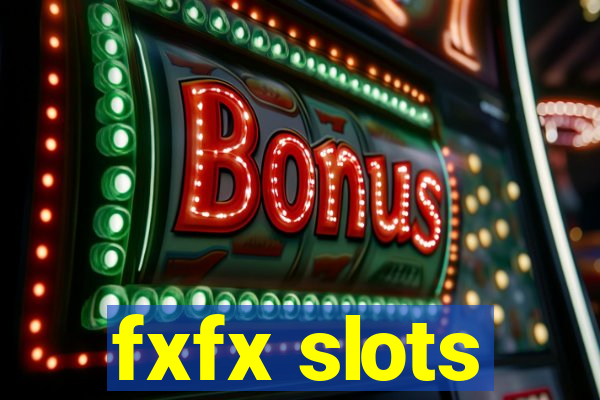 fxfx slots